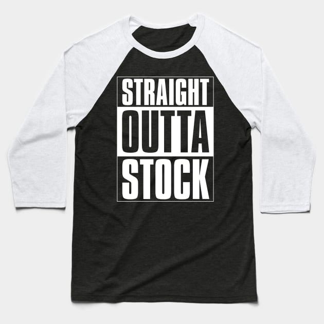 Straight Outta Stock Market! Baseball T-Shirt by gastaocared